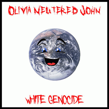 Olivia Neutered John : White Genocide
